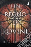 Un regno di rovine. Deliciously dark fairytales. Vol. 3 libro