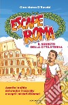 Escape Roma. Il segreto della città eterna libro