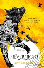 Alba oscura. Nevernight (Libro terzo degli accadimenti di Illuminotte) libro