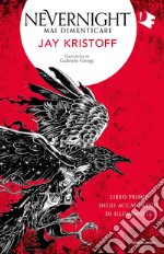 Mai dimenticare. Nevernight (Libro primo degli accadimenti di Illuminotte) libro