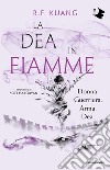 La dea in fiamme libro di Kuang R. F.