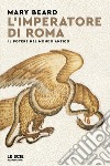 L'imperatore di Roma. Il potere nel mondo antico libro