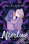 Afterlove libro di Byrne Tanya