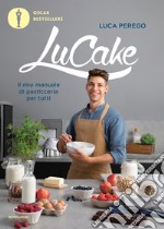 LuCake. Il mio manuale di pasticceria per tutti