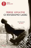 Ci rivediamo lassù libro di Lemaitre Pierre