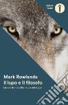 Il lupo e il filosofo. Lezioni di vita dalla natura selvaggia libro