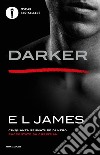 Darker. Cinquanta sfumature di nero raccontate da Christian libro di James E. L.