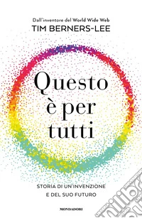 Questo è per tutti. Storia di un'invenzione e del suo futuro libro