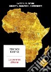 La speranza africana. La terra del futuro concupita, incompresa, sorprendente libro di Rampini Federico