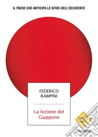 La lezione del Giappone. Il Paese che anticipa le sfide dell'Occidente libro