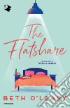 The flatshare. Ediz. italiana libro di O'Leary Beth