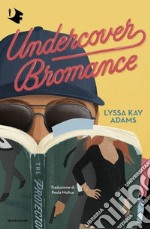 Undercover bromance. Ediz. italiana libro