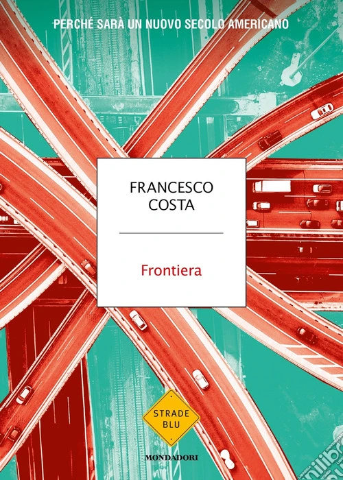 Frontiera. Perch� sar� un nuovo secolo americano