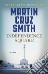 Independence Square libro di Cruz Smith Martin