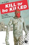 Kill or be killed. Vol. 4 libro di Brubaker Ed Phillips Sean Breitweiser Elizabeth