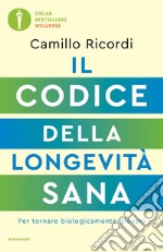 Il codice della longevità sana. Per tornare biologicamente giovani