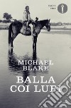 Balla coi lupi libro di Blake Michael