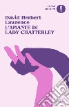 L'amante di lady Chatterley libro di Lawrence D. H.; Nardi P. (cur.)