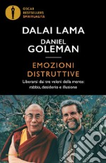 Emozioni distruttive. Liberarsi dai tre veleni della mente: rabbia, desiderio e illusione libro