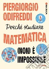 Perché studiare matematica (non) è impossibile. Ora buca libro di Odifreddi Piergiorgio