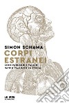 Corpi estranei. Come pandemie e vaccini hanno plasmato la storia libro di Schama Simon