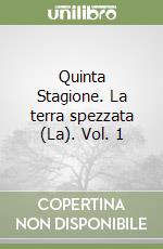Quinta Stagione. La terra spezzata (La). Vol. 1 libro