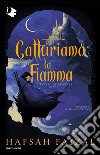 Catturiamo la fiamma. Le sabbie di Arawiya. Vol. 1 libro di Faizal Hafsah