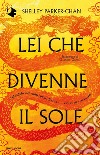 Lei che divenne il sole libro