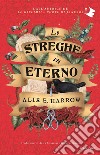 Le streghe in eterno libro di Harrow Alix E.