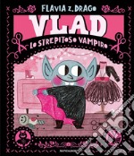 Vlad. Lo strepitoso vampiro. Ediz. a colori libro