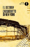 L'acquedotto di New York libro di Doctorow Edgar L.