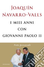 I miei anni con Giovanni Paolo II. Note personali