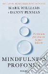 Mindfulness profonda. 8 settimane per ritrovare la pace interiore libro