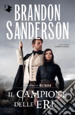 Il campione delle ere. Mistborn. Vol. 3 libro