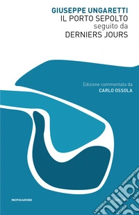 Il Porto Sepolto seguito da Derniers Jours libro