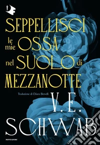 Seppellisci le mie ossa nel suolo di mezzanotte libro