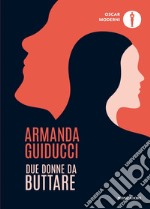 Due donne da buttare libro