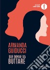 Due donne da buttare libro di Guiducci Armanda