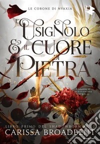 L'usignolo e il cuore di pietra. Shadowborn Duet. Vol. 1 libro