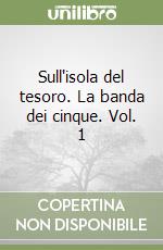 Sull'isola del tesoro. La banda dei cinque. Vol. 1 libro