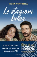 Le stagioni brevi. Storia di una famiglia perbene. Vol. 2 libro