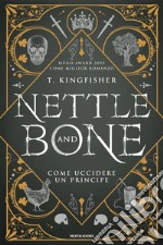 Nettle and Bone. Come uccidere un principe libro