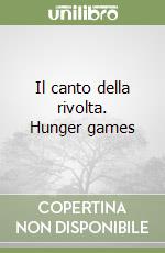 Il canto della rivolta. Hunger games