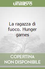 La ragazza di fuoco. Hunger games libro