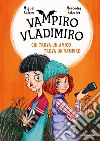 Chi trova un amico trova un vampiro. Vampiro Vladimiro libro di Calero Miguel