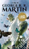 La missione. Wild Cards. Vol. 4 libro di Martin G. R. R. (cur.)