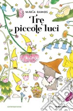 Tre piccole luci. Ediz. a colori libro