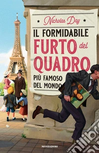 Il formidabile furto del quadro più famoso del mondo libro