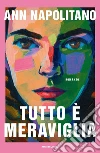 Tutto è meraviglia libro