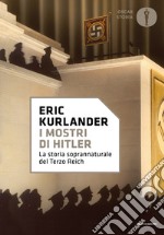 I mostri di Hitler. La storia soprannaturale del Terzo Reich